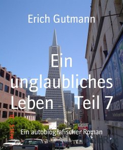Ein unglaubliches Leben Teil 7 (eBook, ePUB) - Gutmann, Erich