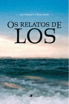 Os Relatos de Los (eBook, ePUB) - Inocente, Luiz Henrique de Oliveira