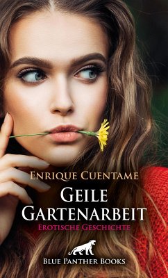 Geile Gartenarbeit   Erotische Geschichte (eBook, ePUB) - Cuentame, Enrique