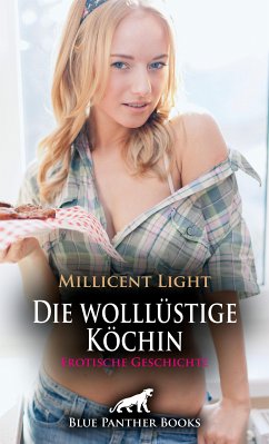 Die wolllüstige Köchin   Erotische Geschichte (eBook, ePUB) - Light, Millicent