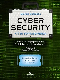 Cybersecurity kit di sopravvivenza. Il Web è un luogo pericoloso (eBook, ePUB) - Sbaraglia, Giorgio