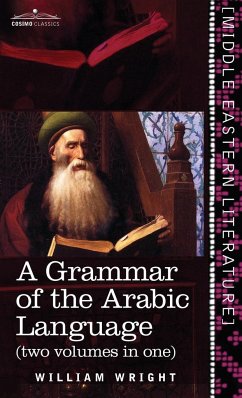 Grammar of the Arabic Language (Two Volumes in One) - Wright, William; Caspari, Carl Paul