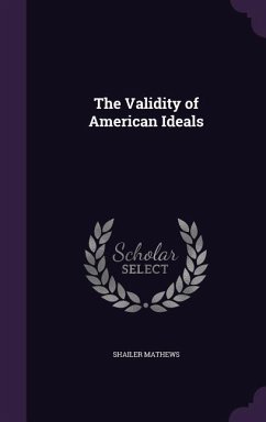 The Validity of American Ideals - Mathews, Shailer