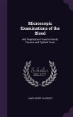Microscopic Examinations of the Blood: And Vegetations Found in Variola, Vaccina, and Typhoid Fever