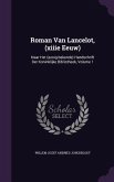 Roman Van Lancelot, (xiiie Eeuw): Naar Het (eenig-bekende) Handschrift Der Koninklijke Bibliotheek, Volume 1
