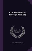 A Letter From Paris, to George Petre, Esq