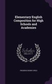 Elementary English Composition for High Schools and Academies