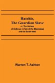 Hatchie, the Guardian Slave; or, The Heiress of Bellevue; A Tale of the Mississippi and the South-west