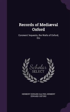 Records of Mediæval Oxford - Salter, Herbert Edward; Oxford, Herbert Edward