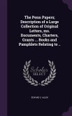 The Penn Papers; Description of a Large Collection of Original Letters, ms. Documents, Charters, Grants ... Books and Pamphlets Relating to ..