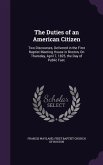 The Duties of an American Citizen: Two Discourses, Delivered in the First Baptist Meeting House in Boston, On Thursday, April 7, 1825, the Day of Publ
