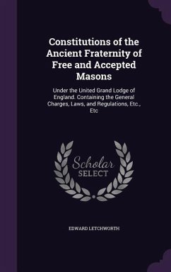 Constitutions of the Ancient Fraternity of Free and Accepted Masons - Letchworth, Edward