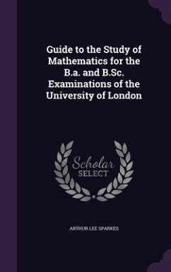 Cover Guide to the Study of Mathematics for the B.a. and B.Sc. Examinations of the University of London