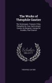The Works of Théophile Gautier: The Grotesques: François Villon, Théophile De Viau, Saint-Amant, Cyrano De Bergerac, George De Scudéry, Paul Scarron