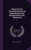 Report On the Terminal Moraine in Pennsylvania and Western New York, Volume 64