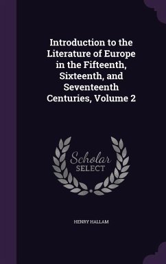 Introduction to the Literature of Europe in the Fifteenth, Sixteenth, and Seventeenth Centuries, Volume 2 - Hallam, Henry