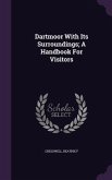 Dartmoor With Its Surroundings; A Handbook For Visitors