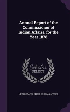 Annual Report of the Commissioner of Indian Affairs, for the Year 1878