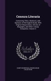 Censura Literaria: Containing Titles, Abstracts, and Opinions of Old English Books, With Original Disquisitions, Articles of Biography, a