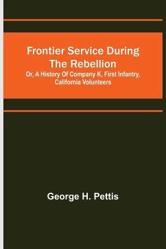 Frontier service during the rebellion - H. Pettis, George