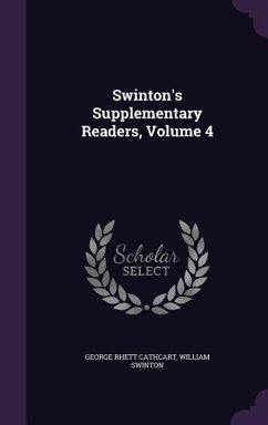 Swinton's Supplementary Readers, Volume 4 - Cathcart, George Rhett; Swinton, William