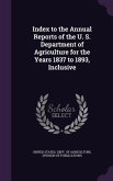 Index to the Annual Reports of the U. S. Department of Agriculture for the Years 1837 to 1893, Inclusive