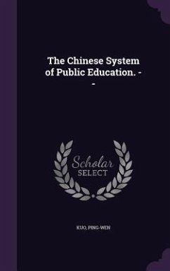 The Chinese System of Public Education. -- - Kuo, Ping-Wen