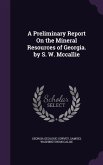 A Preliminary Report On the Mineral Resources of Georgia. by S. W. Mccallie