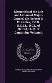 Memorials of the Life and Letters of Major-General Sir Herbert B. Edwardes, K.C.B., K.C.S.L., D.C.L. of Oxford; LL. D. of Cambridge Volume 1