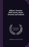 Milton's Sonnets. With Introd., Notes, Glossary and Indexes