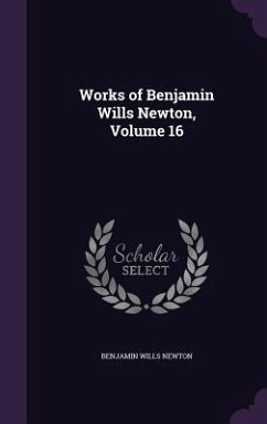 Works of Benjamin Wills Newton, Volume 16 - Newton, Benjamin Wills