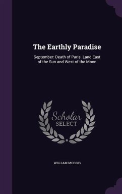 The Earthly Paradise: September: Death of Paris. Land East of the Sun and West of the Moon - Morris, William