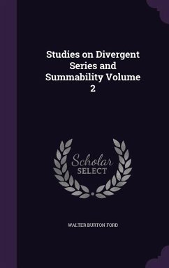 Studies on Divergent Series and Summability Volume 2 - Ford, Walter Burton