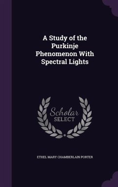 A Study of the Purkinje Phenomenon With Spectral Lights - Porter, Ethel Mary Chamberlain