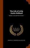 The Life of Little Justin Hulburd: Medium, Actor and Poet Volume 1