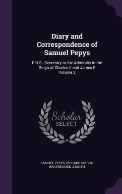 Diary and Correspondence of Samuel Pepys - Pepys, Samuel; Braybrooke, Richard Griffin; Smith, J.