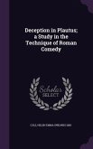 Deception in Plautus; A Study in the Technique of Roman Comedy