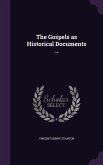 The Gospels as Historical Documents ..