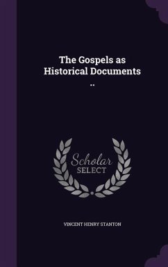 The Gospels as Historical Documents .. - Stanton, Vincent Henry