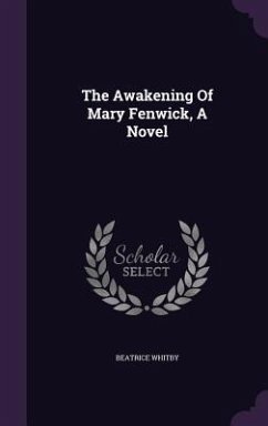The Awakening of Mary Fenwick, a Novel - Whitby, Beatrice