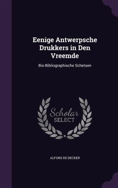 Eenige Antwerpsche Drukkers in Den Vreemde - De Decker, Alfons