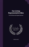 Our Living Representative Men: From Official and Original Sources