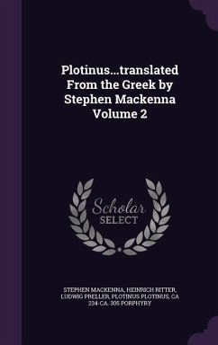 Plotinus...translated From the Greek by Stephen Mackenna Volume 2 - Mackenna, Stephen; Ritter, Heinrich; Preller, Ludwig