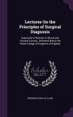 Lectures On the Principles of Surgical Diagnosis