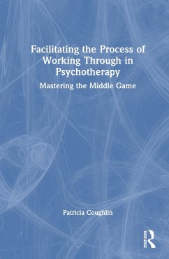 Facilitating the Process of Working Through in Psychotherapy - Coughlin, Patricia