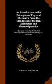 An Introduction to the Principles of Physical Chemistry From the Standpoint of Modern Atomistics and Thermodynamics
