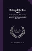 History of the Keve Family: Also Short Histories of the Following Families; the Coles, the Fullwoods, the Latourettes, the Floreys, the Whipples,