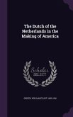 The Dutch of the Netherlands in the Making of America