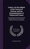 Letters, On the Subject of the Concert of Princes, and the Dismemberment of Poland and France