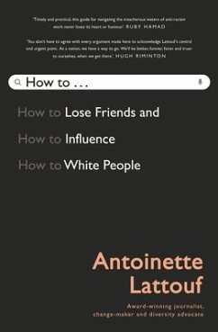 How to Lose Friends and Influence White People - Lattouf, Antoinette